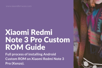 Firmware სმარტფონი Xiaomi Redmi შენიშვნა 3 პროფ (Kenzo)
